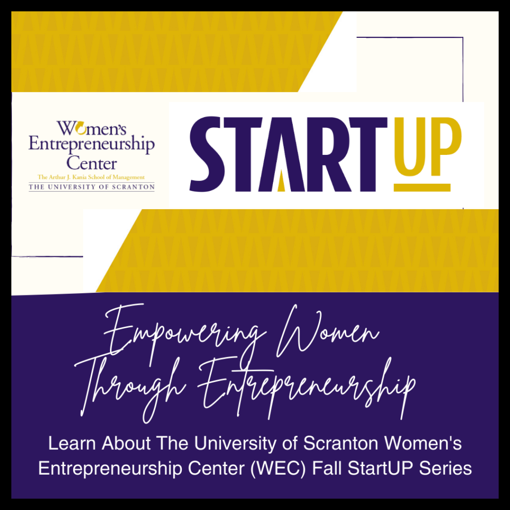 Empowering Women Through Entrepreneurship: The University of Scranton Women’s Entrepreneurship Center (WEC) Fall StartUP Series