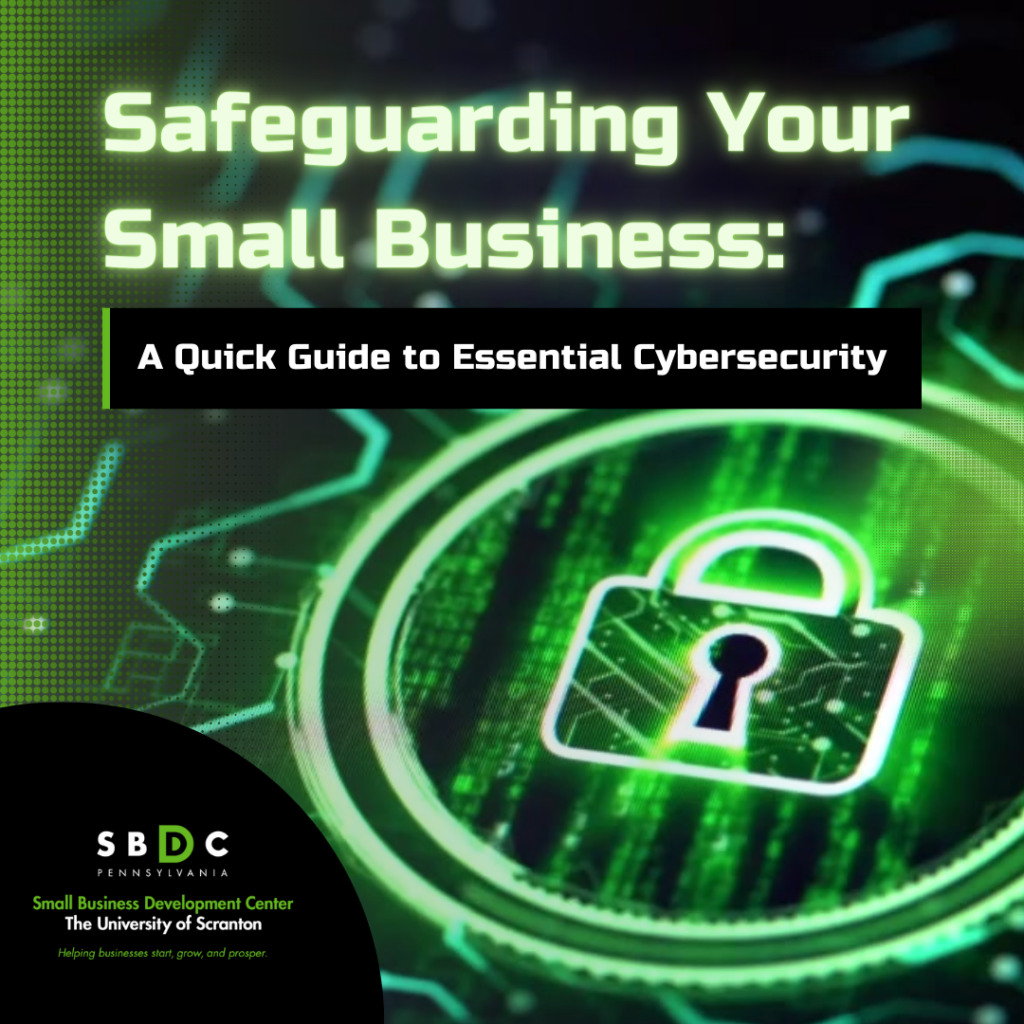 Safeguarding Your Small Business: A Quick Guide to Essential Cybersecurity
