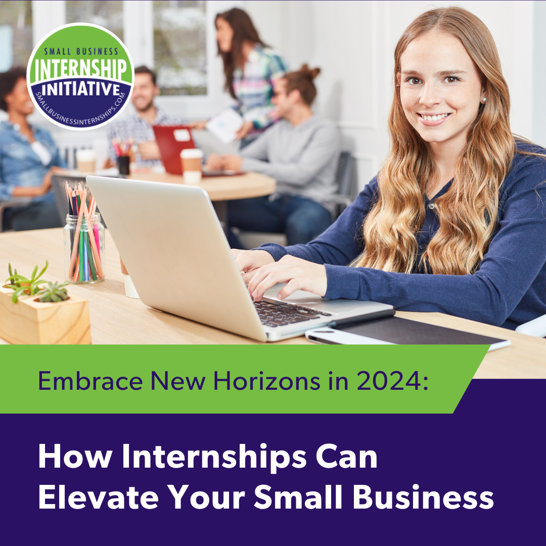 Read more about the article Embrace New Horizons in 2024: How Internships Can Elevate Your Small Business